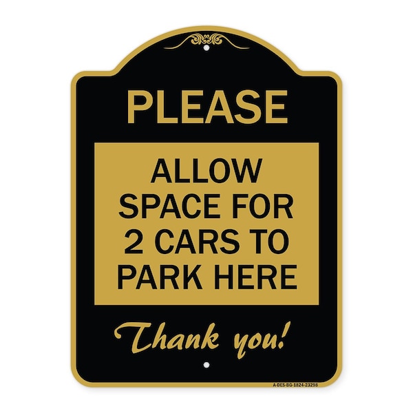 Signmission Please-Allow Space for 2 Cars to Park Here Thank You!, Black & Gold Alum, 18" x 24", BG-1824-23298 A-DES-BG-1824-23298 - main